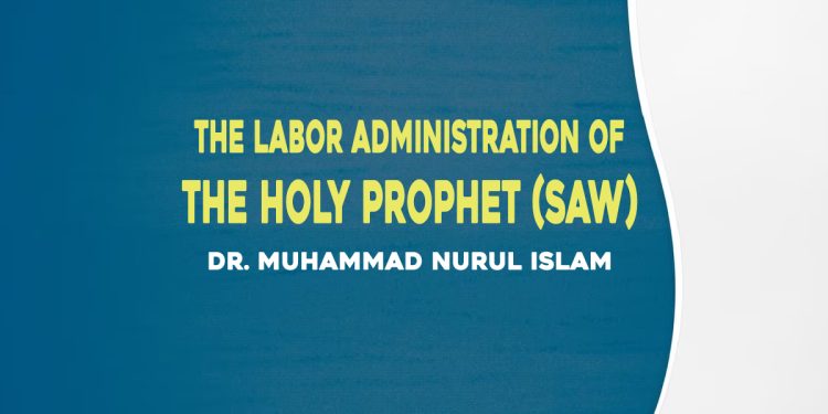 The Labor Administration of the Holy Prophet (SAW)